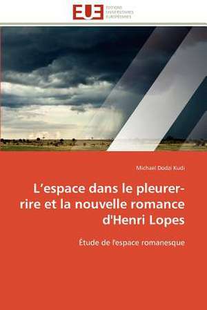 L Espace Dans Le Pleurer-Rire Et La Nouvelle Romance D'Henri Lopes