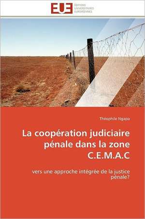 La Cooperation Judiciaire Penale Dans La Zone C.E.M.A.C