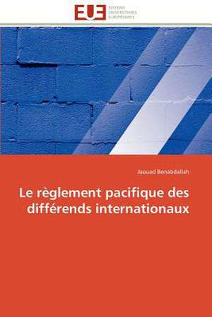 Le Reglement Pacifique Des Differends Internationaux