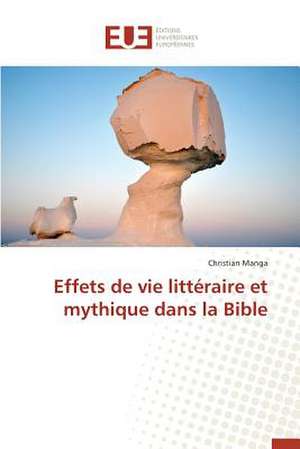 Effets de Vie Litteraire Et Mythique Dans La Bible: Une Nouvelle Hanse de Christian Manga