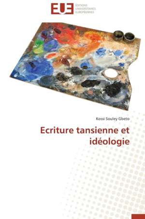 Ecriture Tansienne Et Ideologie de Gbeto Kossi