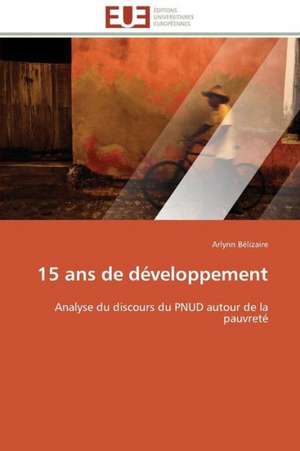 15 ANS de Developpement: Parite Ou Priorite? de Arlynn Bélizaire