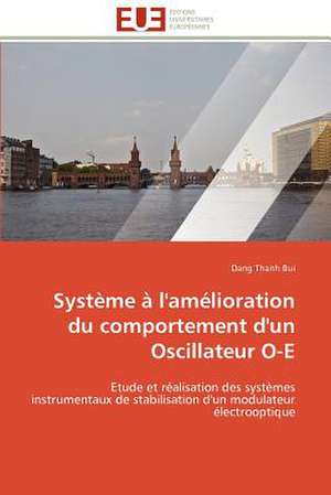 Systeme A L'Amelioration Du Comportement D'Un Oscillateur O-E