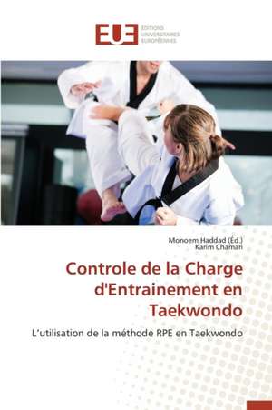 Controle de La Charge D'Entrainement En Taekwondo: Besoins de Formation En France de Karim Chamari