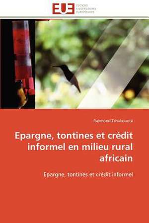 Epargne, Tontines Et Credit Informel En Milieu Rural Africain