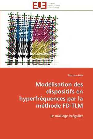 Modelisation Des Dispositifs En Hyperfrequences Par La Methode Fd-Tlm