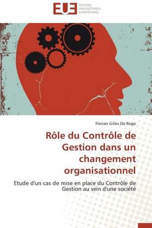 Role Du Controle de Gestion Dans Un Changement Organisationnel: Le Dispositif Tactile de Florian Gilles DO REGO