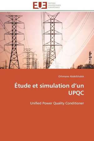 Etude Et Simulation D Un Upqc: Entre Etat Et Marche de Othmane Abdelkhalek