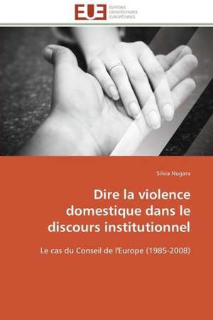 Dire La Violence Domestique Dans Le Discours Institutionnel: Role Des Feedbacks Visuels de Silvia Nugara