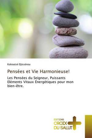 Pensées et Vie Harmonieuse! de Kokoutsè Djissénou