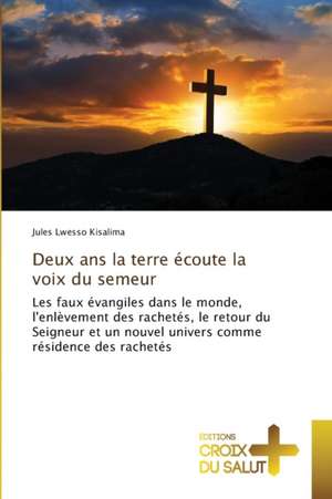 Deux ans la terre écoute la voix du semeur de Jules Lwesso Kisalima