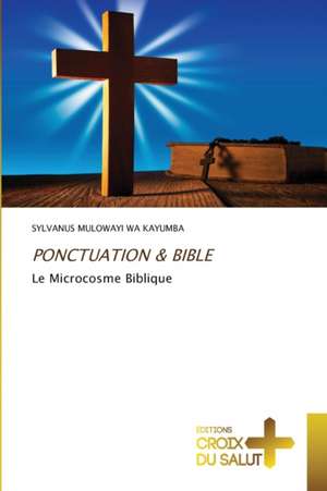 PONCTUATION & BIBLE de Sylvanus Mulowayi Wa Kayumba