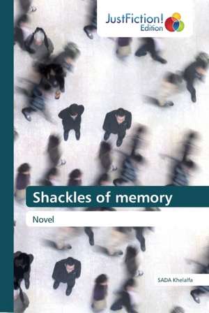 Shackles of memory de Sada Khelalfa