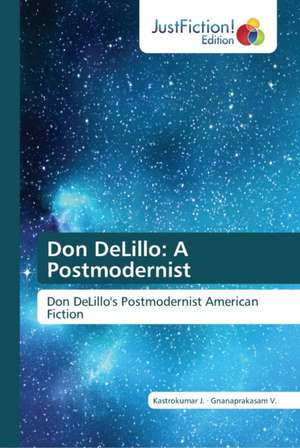 Don DeLillo: A Postmodernist de Kastrokumar J.