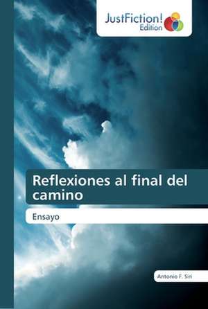 Reflexiones al final del camino de Antonio F. Siri