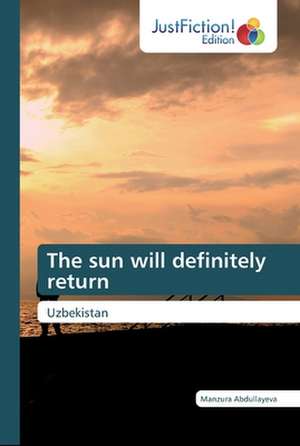 The sun will definitely return de Manzura Abdullayeva