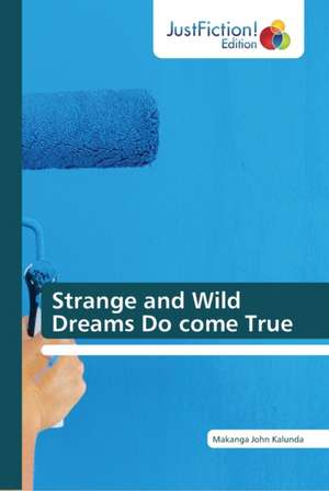 Strange and Wild Dreams Do come True de Makanga John Kalunda