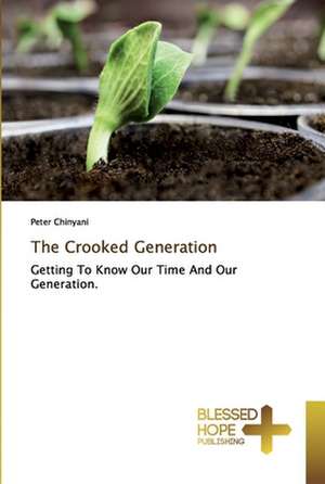 The Crooked Generation de Peter Chinyani