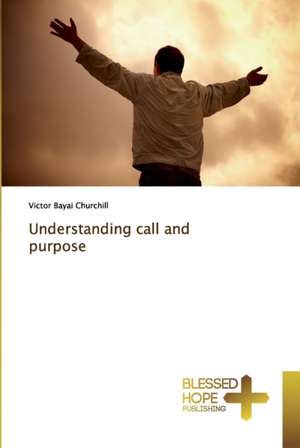 Understanding call and purpose de Victor Bayai Churchill