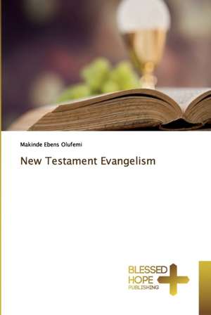 New Testament Evangelism de Makinde Ebens Olufemi