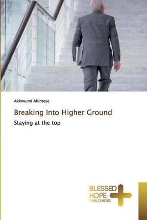 Breaking Into Higher Ground de Akinwumi Akinteye