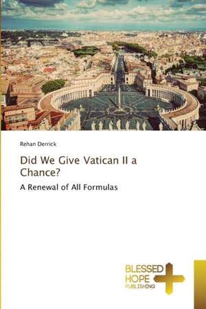 Did We Give Vatican II a Chance? de Rehan Derrick