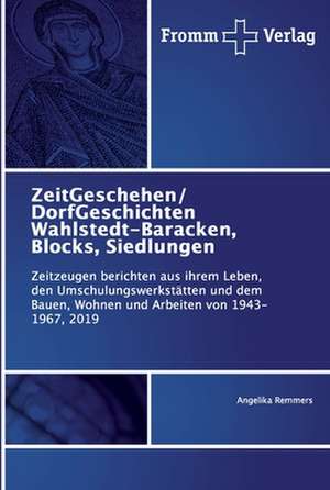 ZeitGeschehen/ DorfGeschichten Wahlstedt-Baracken, Blocks, Siedlungen de Angelika Remmers