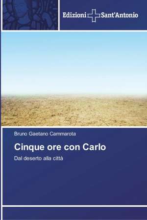 Cinque ore con Carlo de Bruno Gaetano Cammarota