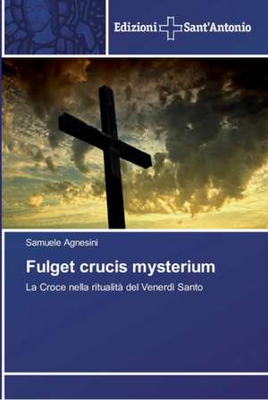 Fulget crucis mysterium de Samuele Agnesini