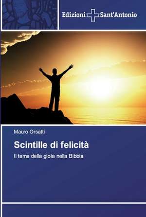 Scintille di felicità de Mauro Orsatti