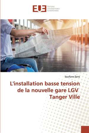 L'installation basse tension de la nouvelle gare LGV Tanger Ville de Soufiane Zarra