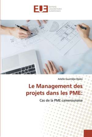 Le Management des projets dans les PME: de Arielle Guemdjo Djoko