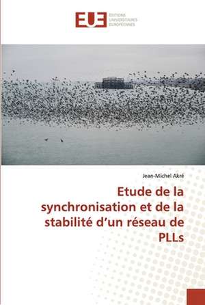 Etude de la synchronisation et de la stabilité d¿un réseau de PLLs de Jean-Michel Akré