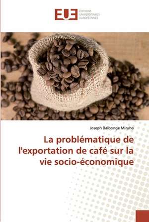 La problématique de l'exportation de café sur la vie socio-économique de Joseph Baibonge Miruho