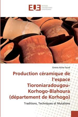 Production céramique de l¿espace Tioroniaradougou-Korhogo-Blahoura (département de Korhogo) de Gninin Aicha Touré