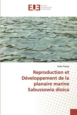 Reproduction et Développement de la planaire marine Sabussowia dioica de Saida Tekaya