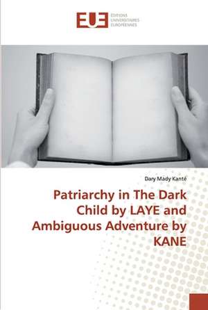 Patriarchy in The Dark Child by LAYE and Ambiguous Adventure by KANE de Dary Mady Kanté