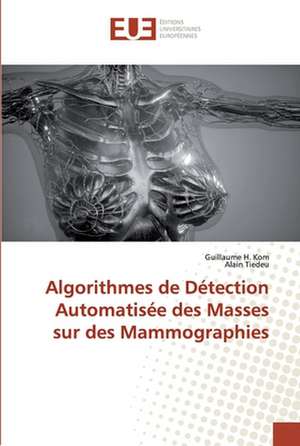 Algorithmes de Détection Automatisée des Masses sur des Mammographies de Guillaume H. Kom