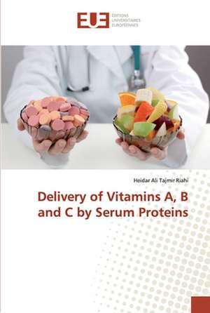 Delivery of Vitamins A, B and C by Serum Proteins de Heidar Ali Tajmir Riahi