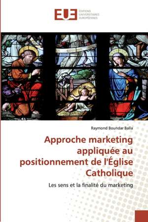 Approche marketing appliquée au positionnement de l'Église Catholique de Raymond Boundar Balla