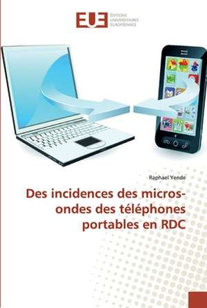 Des incidences des micros-ondes des téléphones portables en RDC de Raphael Yende