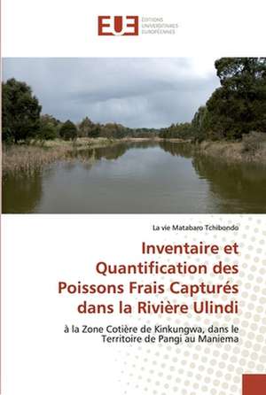 Inventaire et Quantification des Poissons Frais Capturés dans la Rivière Ulindi de La Vie Matabaro Tchibondo