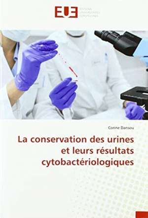 La conservation des urines et leurs résultats cytobactériologiques de Corine Dansou