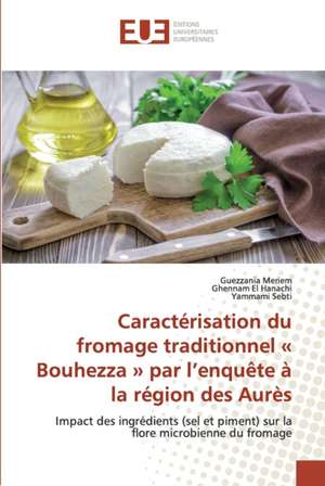 Caractérisation du fromage traditionnel « Bouhezza » par l¿enquête à la région des Aurès de Guezzania Meriem