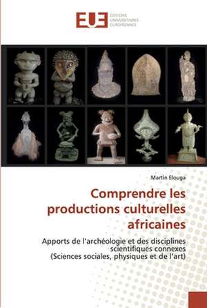 Comprendre les productions culturelles africaines de Martin Elouga