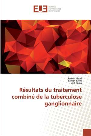 Résultats du traitement combiné de la tuberculose ganglionnaire de Sameh Mezri