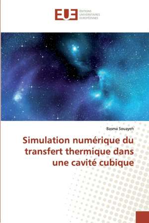 Simulation numérique du transfert thermique dans une cavité cubique de Basma Souayeh