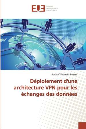 Déploiement d'une architecture VPN pour les échanges des données de Jordan Tshiamala Bukasa