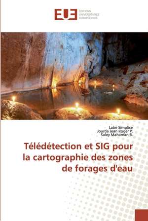 Télédétection et SIG pour la cartographie des zones de forages d'eau de Labe Simplice