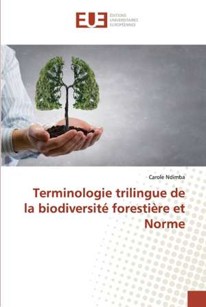 Terminologie trilingue de la biodiversité forestière et Norme de Carole Ndimba